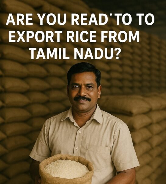 are you ready to export rice from Tamil Nadu?